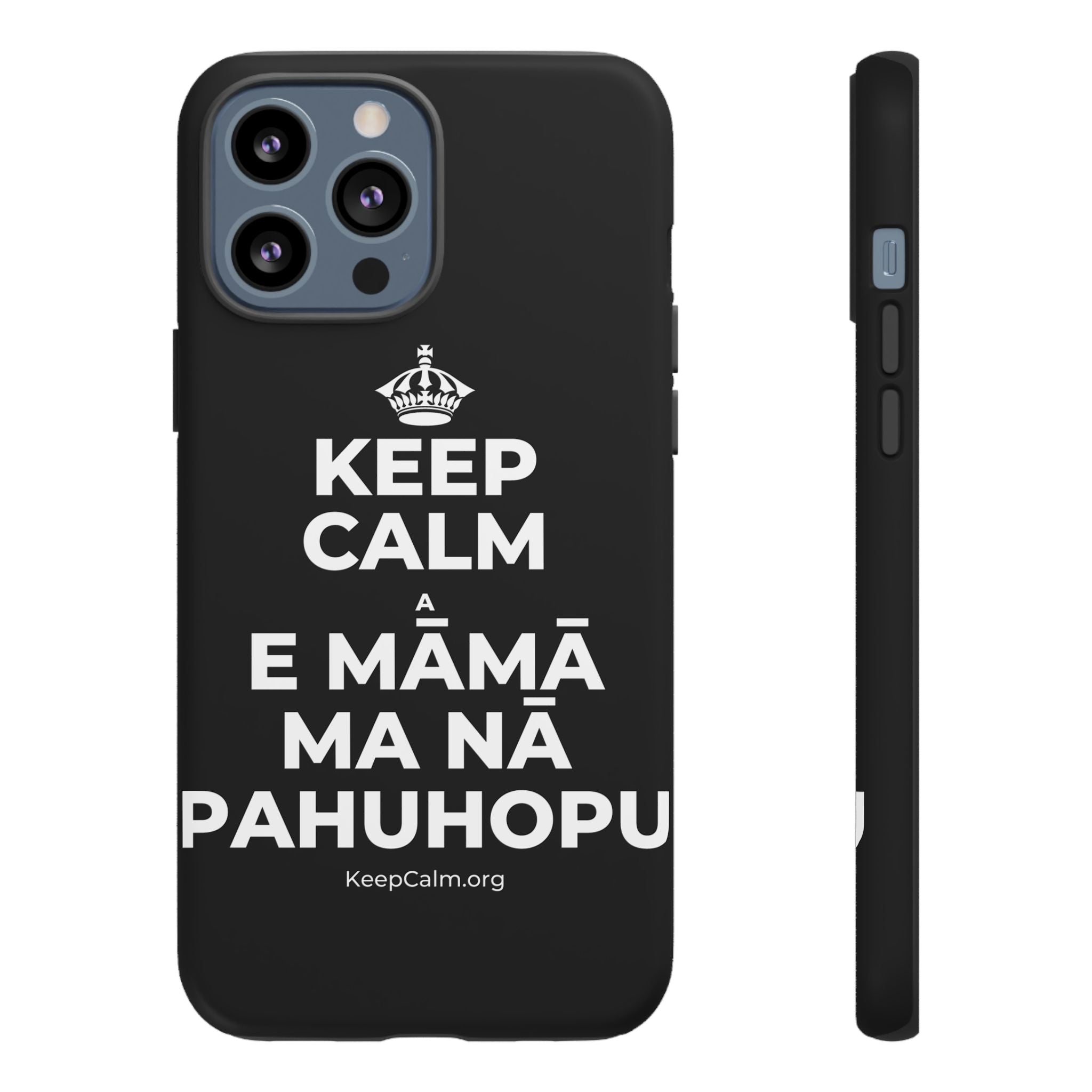 KEEP CALM A E MĀMĀ MA NĀ PAHUHOPU Phone Case