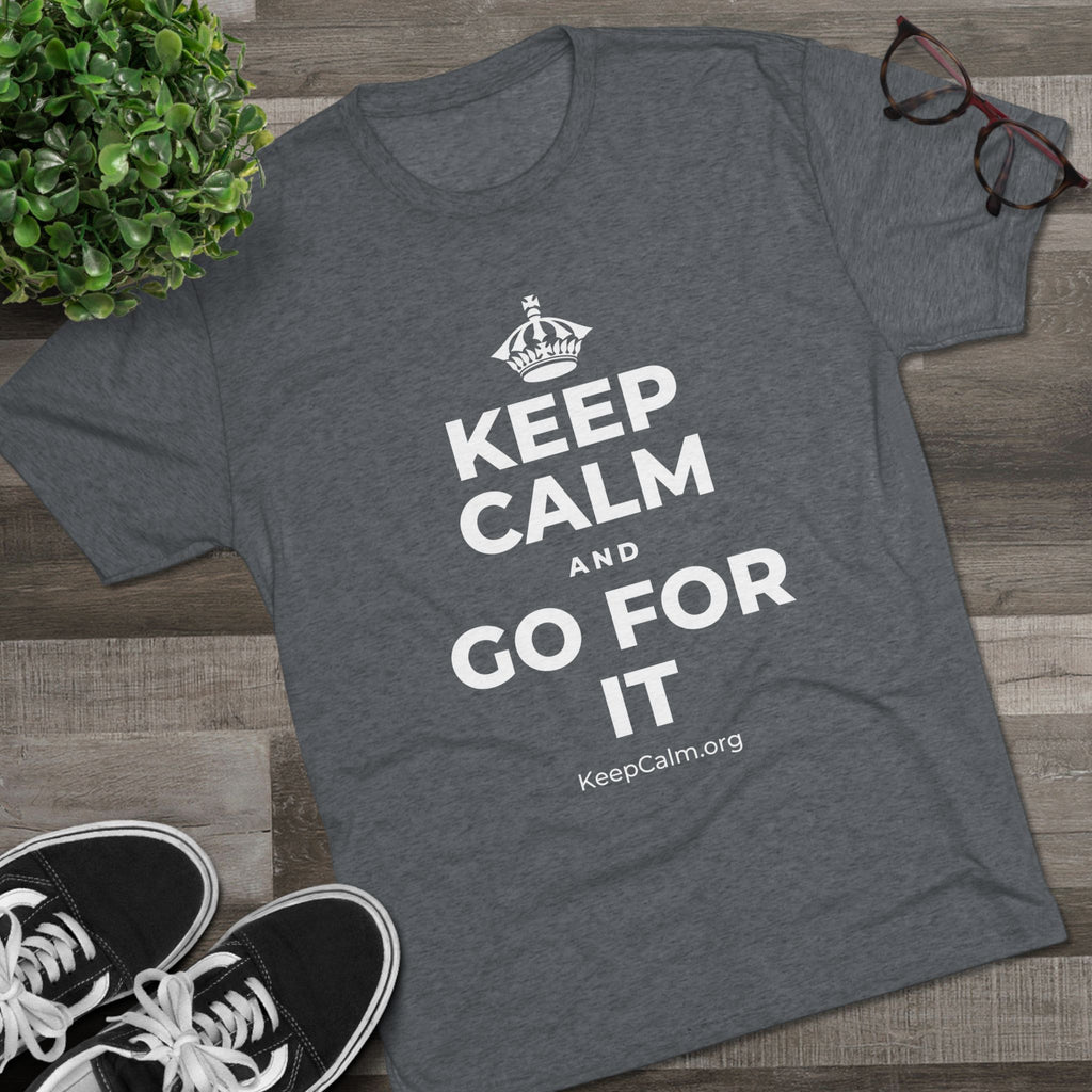 KEEP CALM AND GO FOR IT Tri-Blend Tee