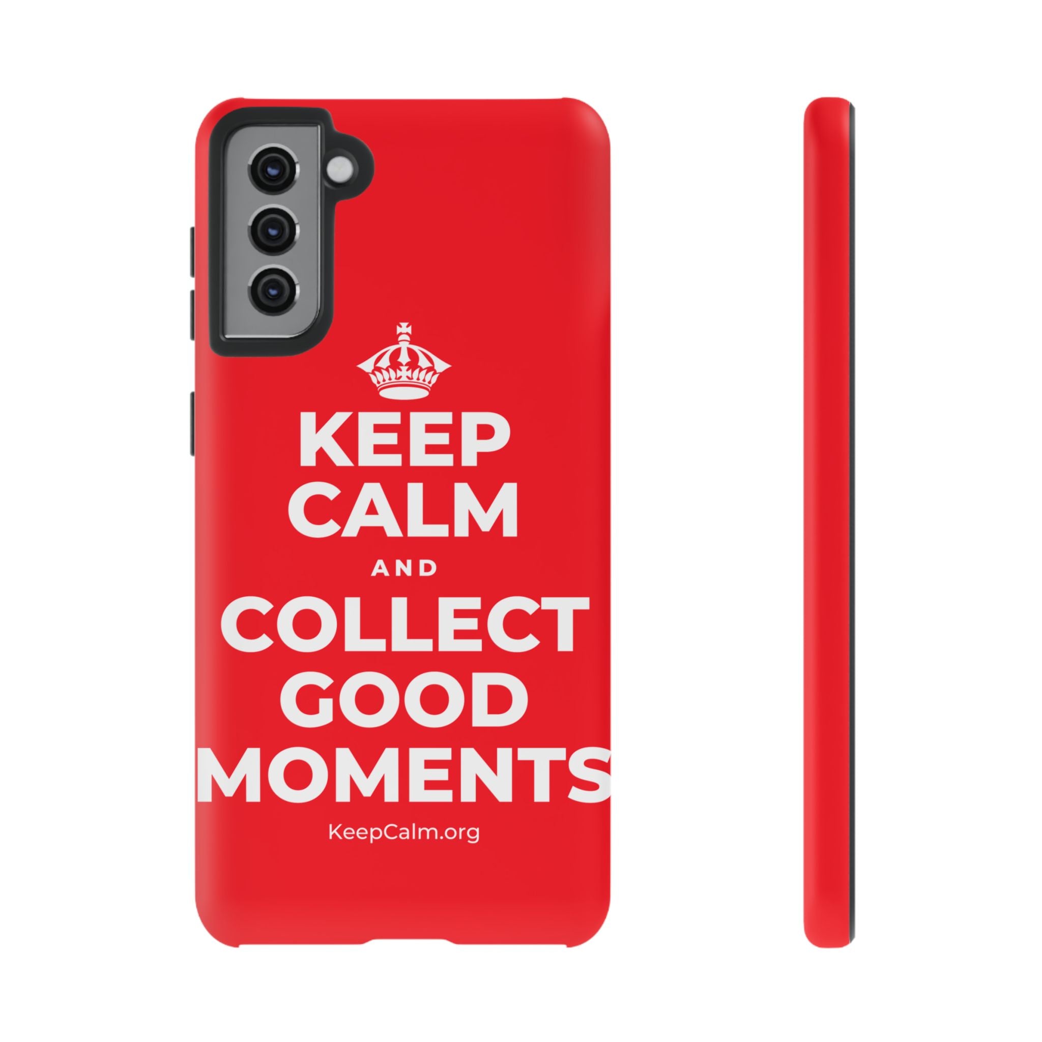 KEEP CALM AND COLLECT GOOD MOMENTS Phone Case
