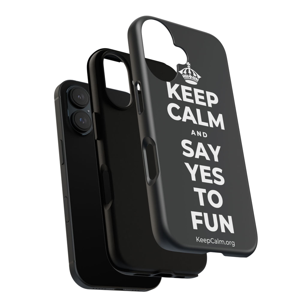 KEEP CALM AND SAY YES TO FUN Phone Case (Dark)