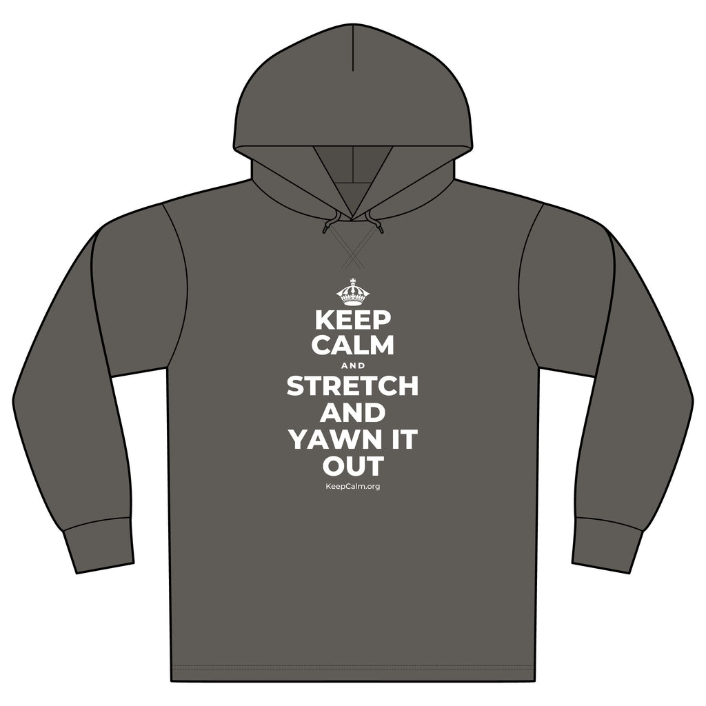 KEEP CALM AND STRETCH AND YAWN IT OUT Organic Hoodie Tee