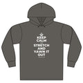 KEEP CALM AND STRETCH AND YAWN IT OUT Organic Hoodie Tee