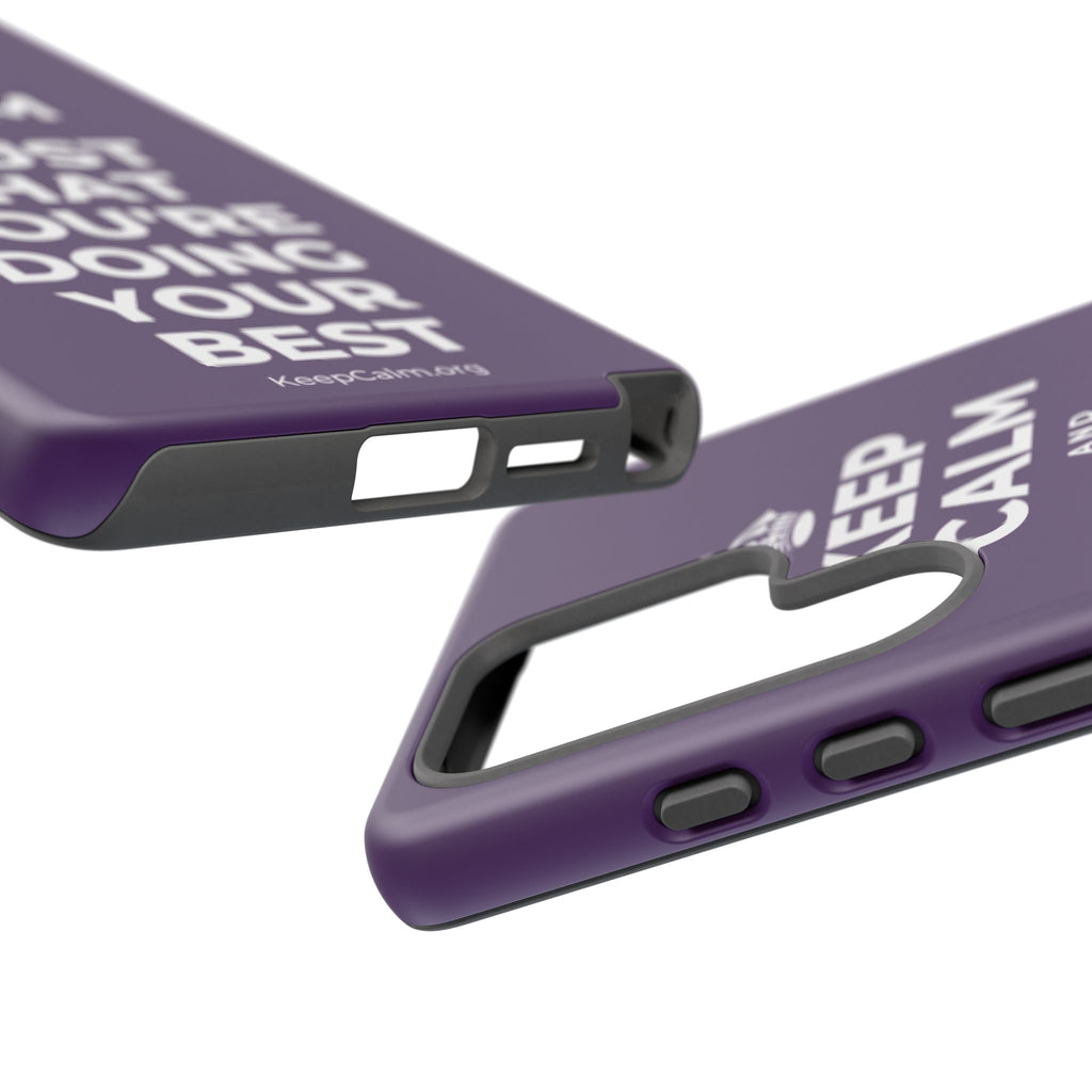 KEEP CALM AND TRUST THAT YOU'RE DOING YOUR BEST Phone Case