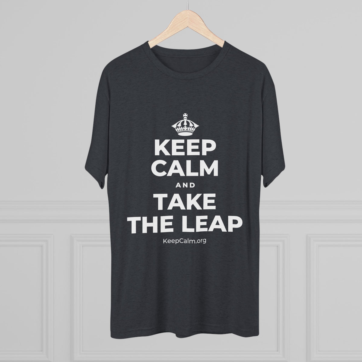 KEEP CALM AND TAKE THE LEAP Tri-Blend Tee