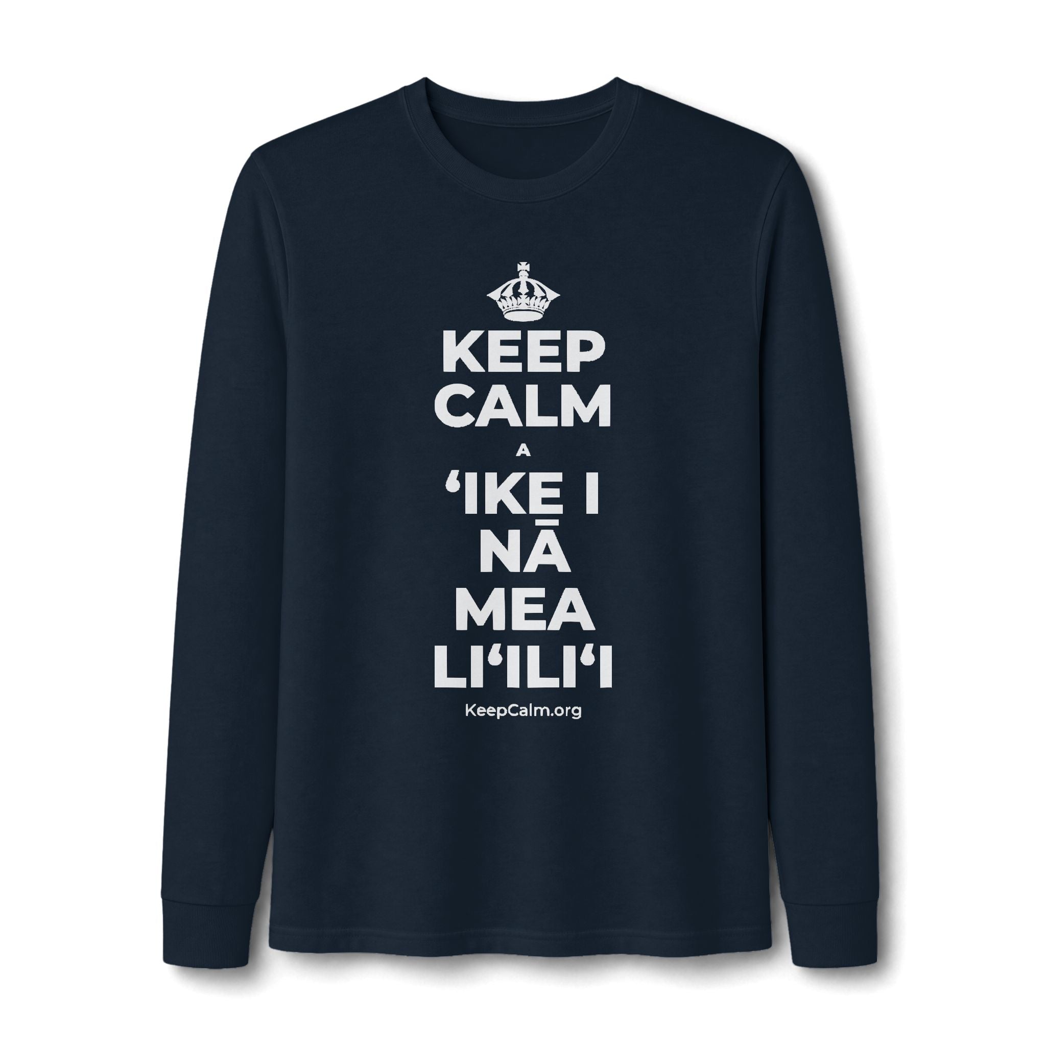 KEEP CALM A ʻIKE I NĀ MEA LIʻILIʻI Long Sleeve Tee