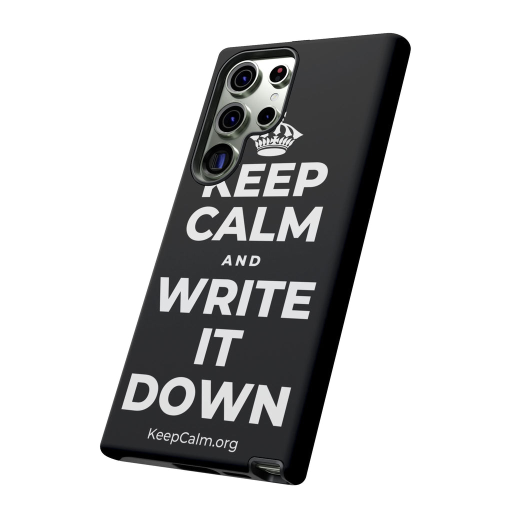 KEEP CALM AND WRITE IT DOWN Phone Case