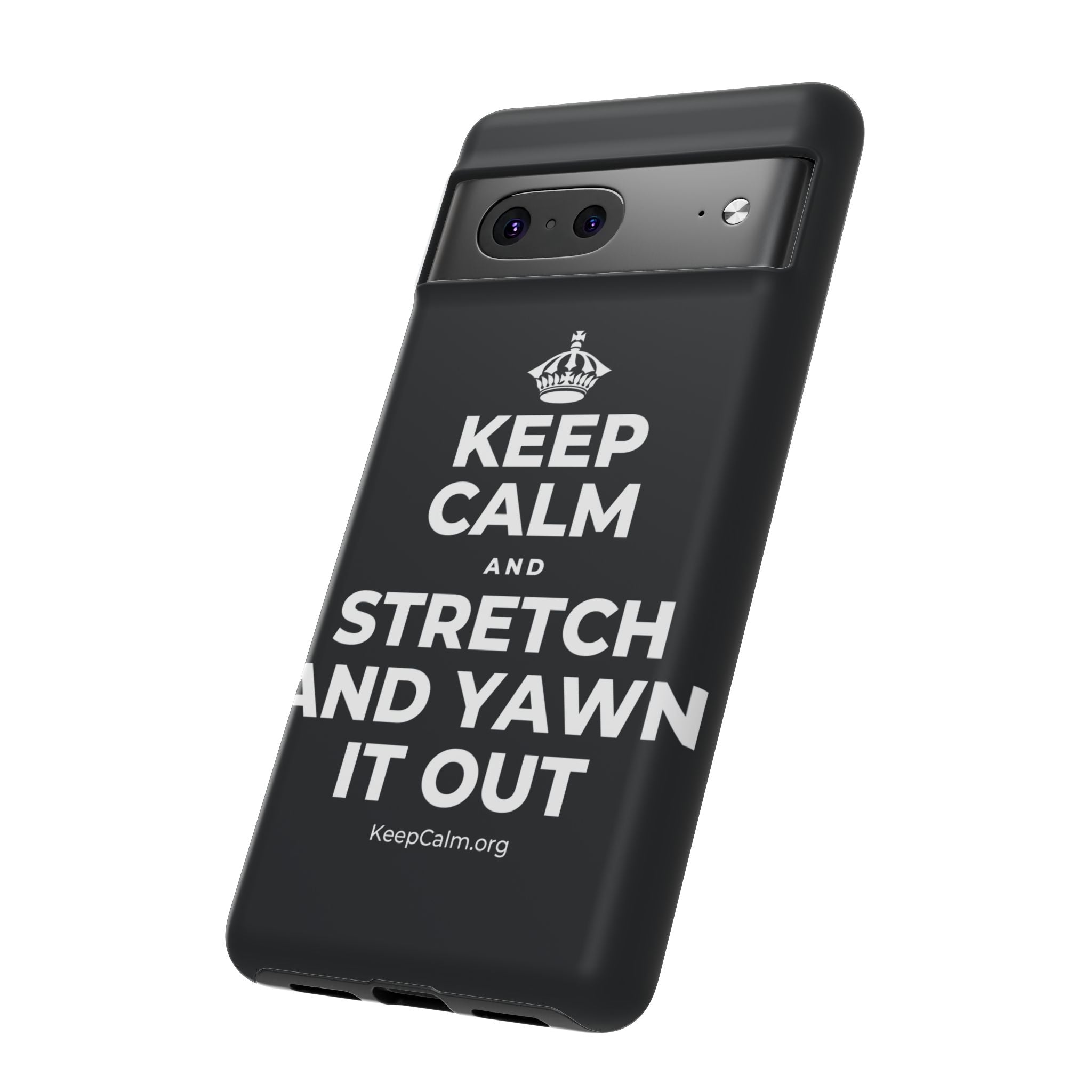 KEEP CALM AND STRETCH AND YAWN IT OUT Phone Case (Dark)