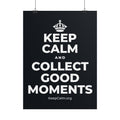 KEEP CALM AND COLLECT GOOD MOMENTS Poster (Dark)