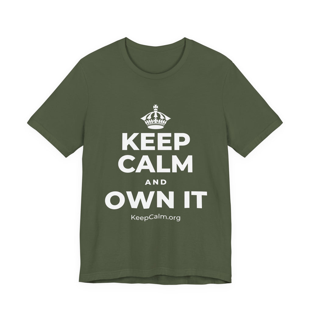 KEEP CALM AND OWN IT T-Shirt (Military Green–Autumn)