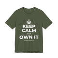 KEEP CALM AND OWN IT T-Shirt (Military Green–Autumn)