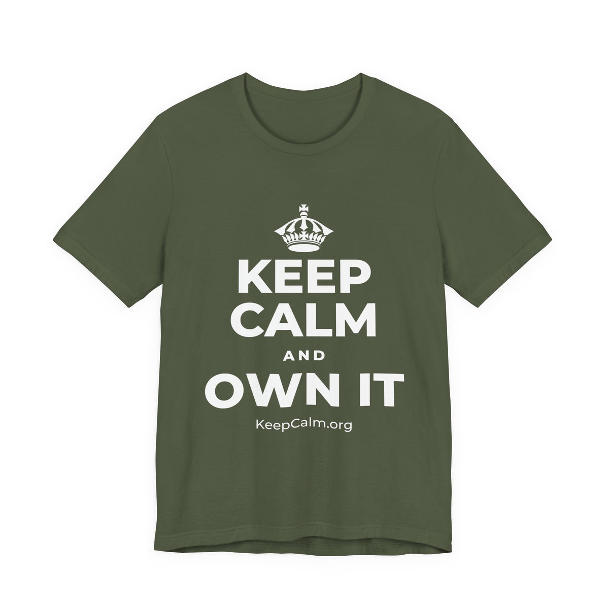 KEEP CALM AND OWN IT T-Shirt (Military Green–Autumn)