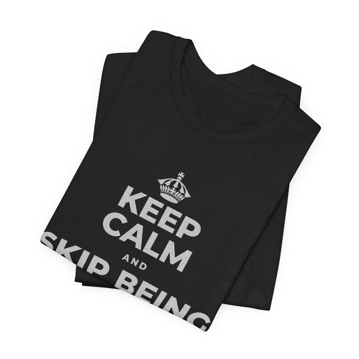 KEEP CALM AND SKIP BEING OKAY TODAY T-Shirt (White–Asphalt)