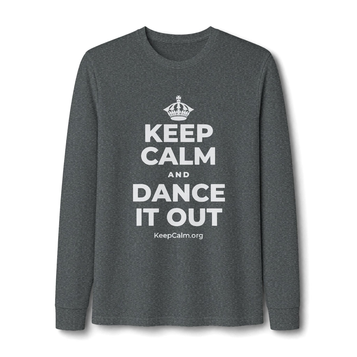 KEEP CALM AND DANCE IT OUT Long Sleeve Tee
