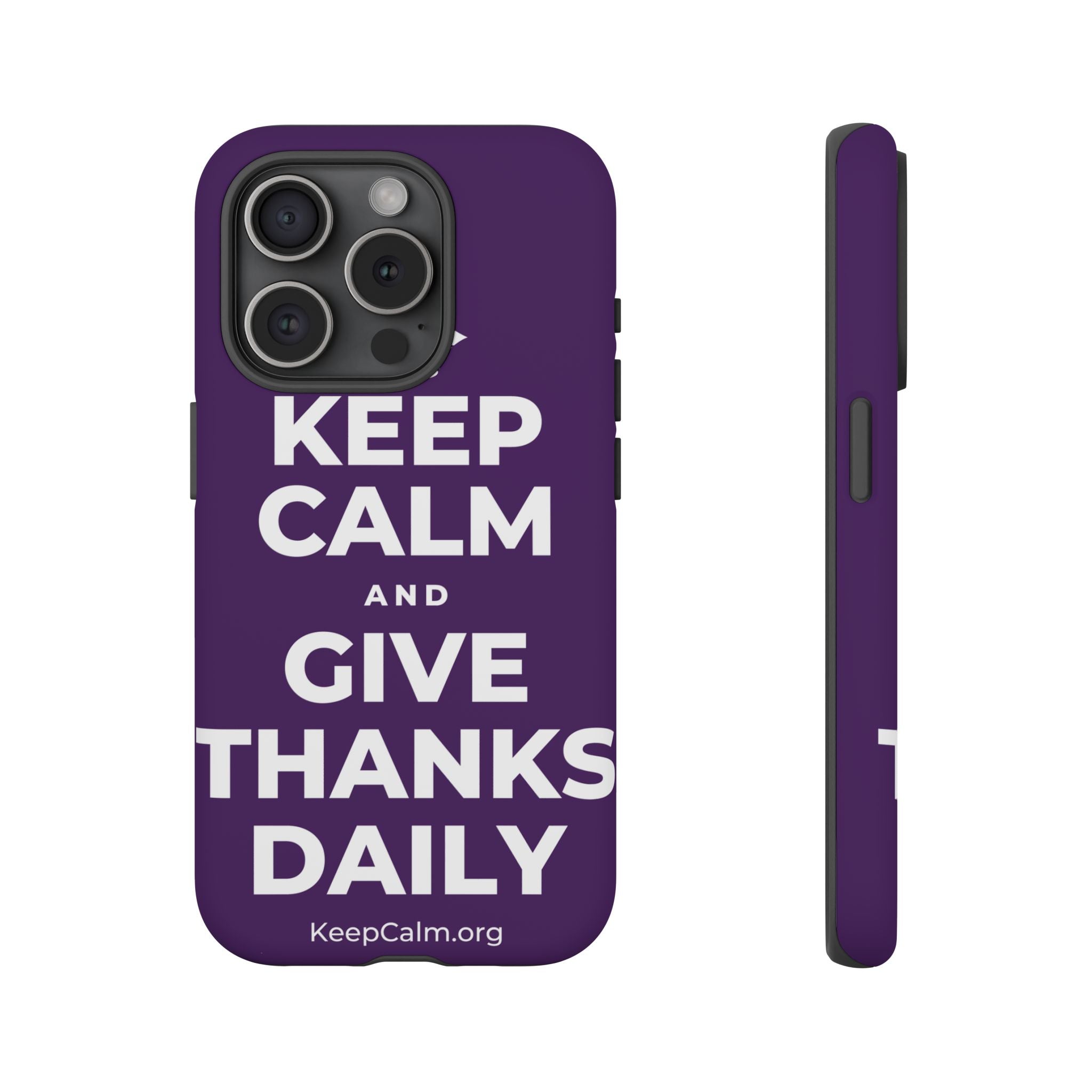KEEP CALM AND GIVE THANKS DAILY Phone Case