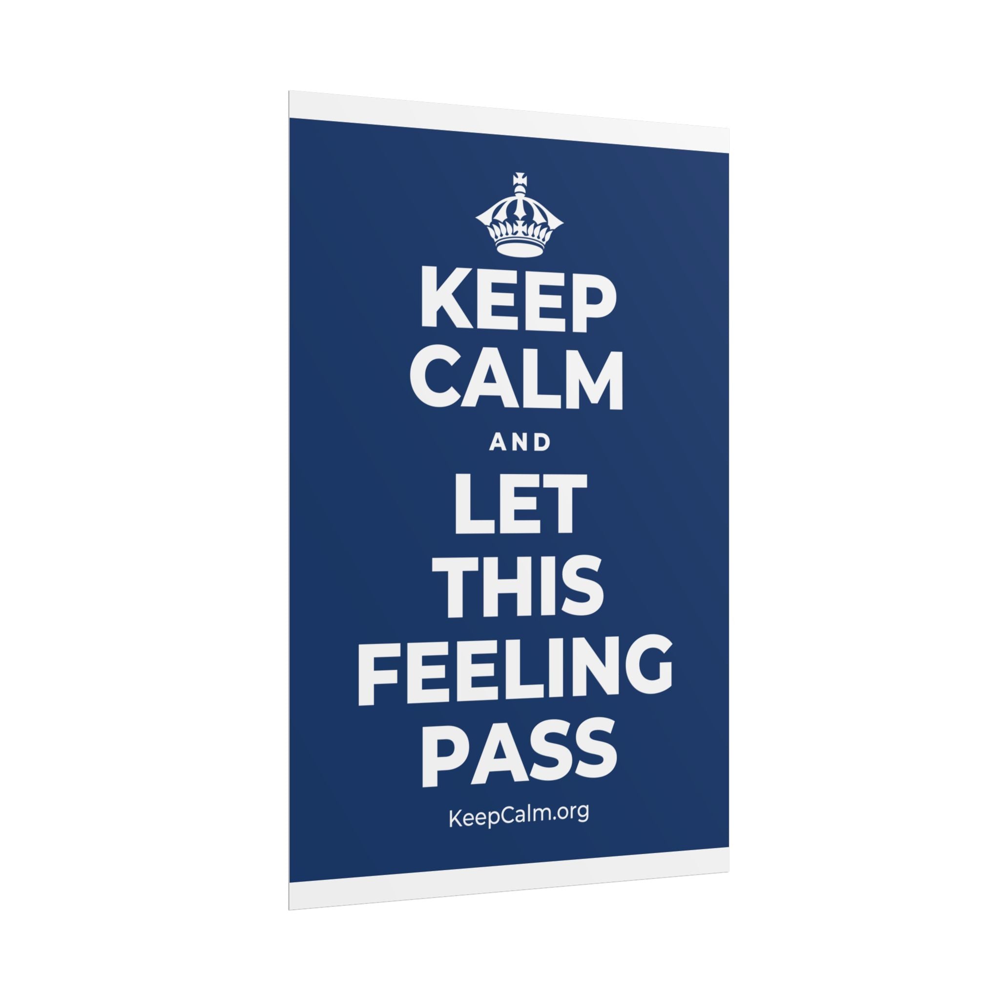 KEEP CALM AND LET THIS FEELING PASS Poster