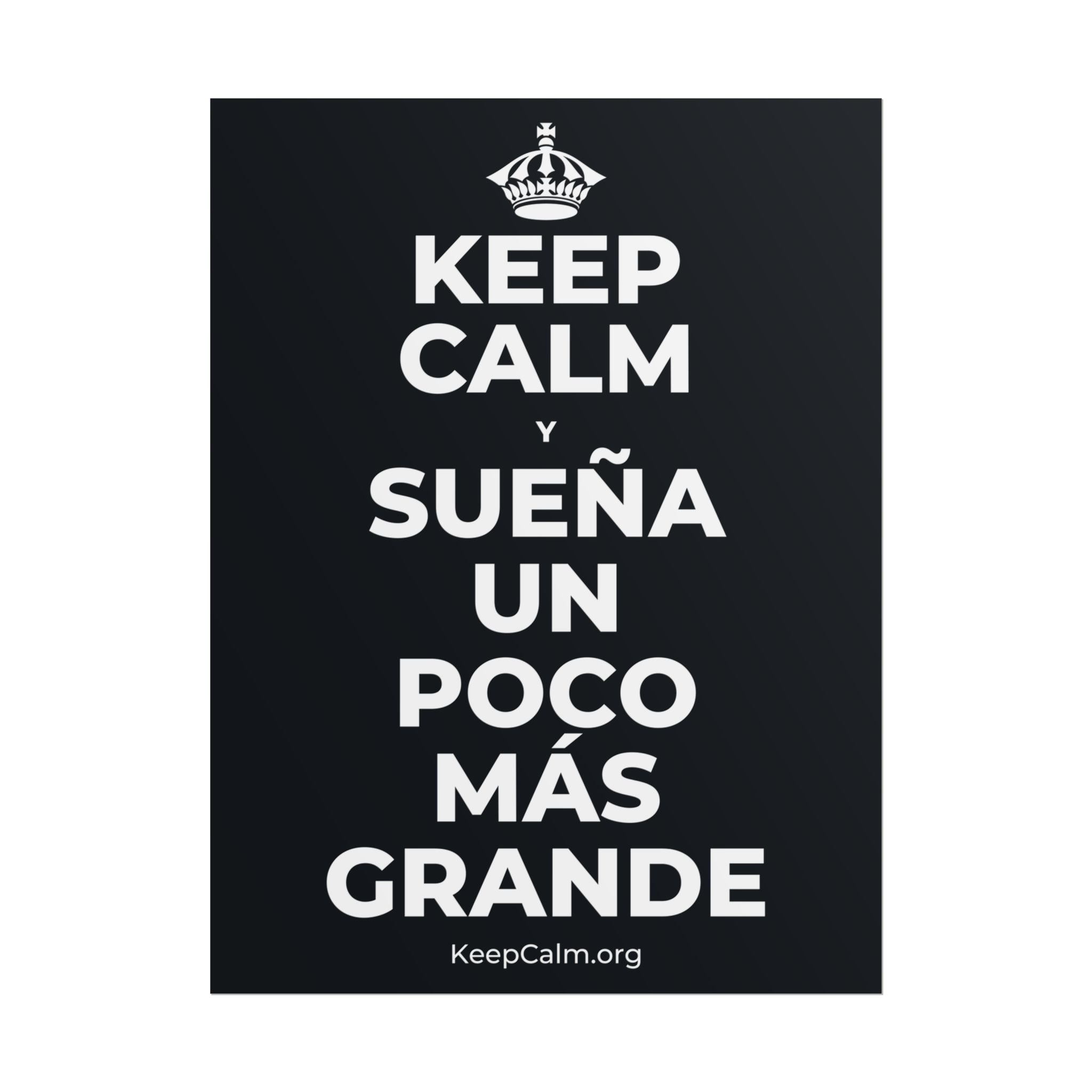 KEEP CALM Y SUEÑA UN POCO MÁS GRANDE Poster (Dark)