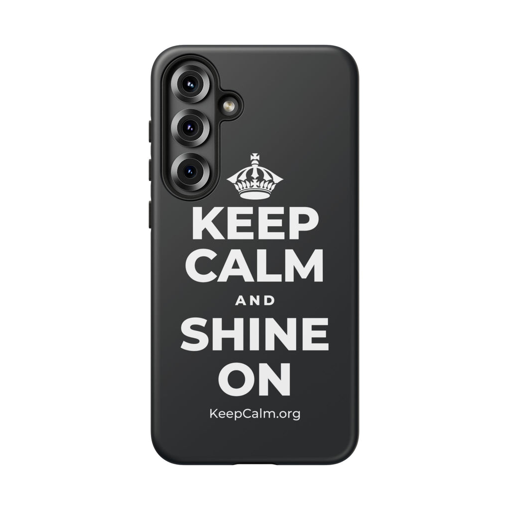 KEEP CALM AND SHINE ON Phone Case (Dark)