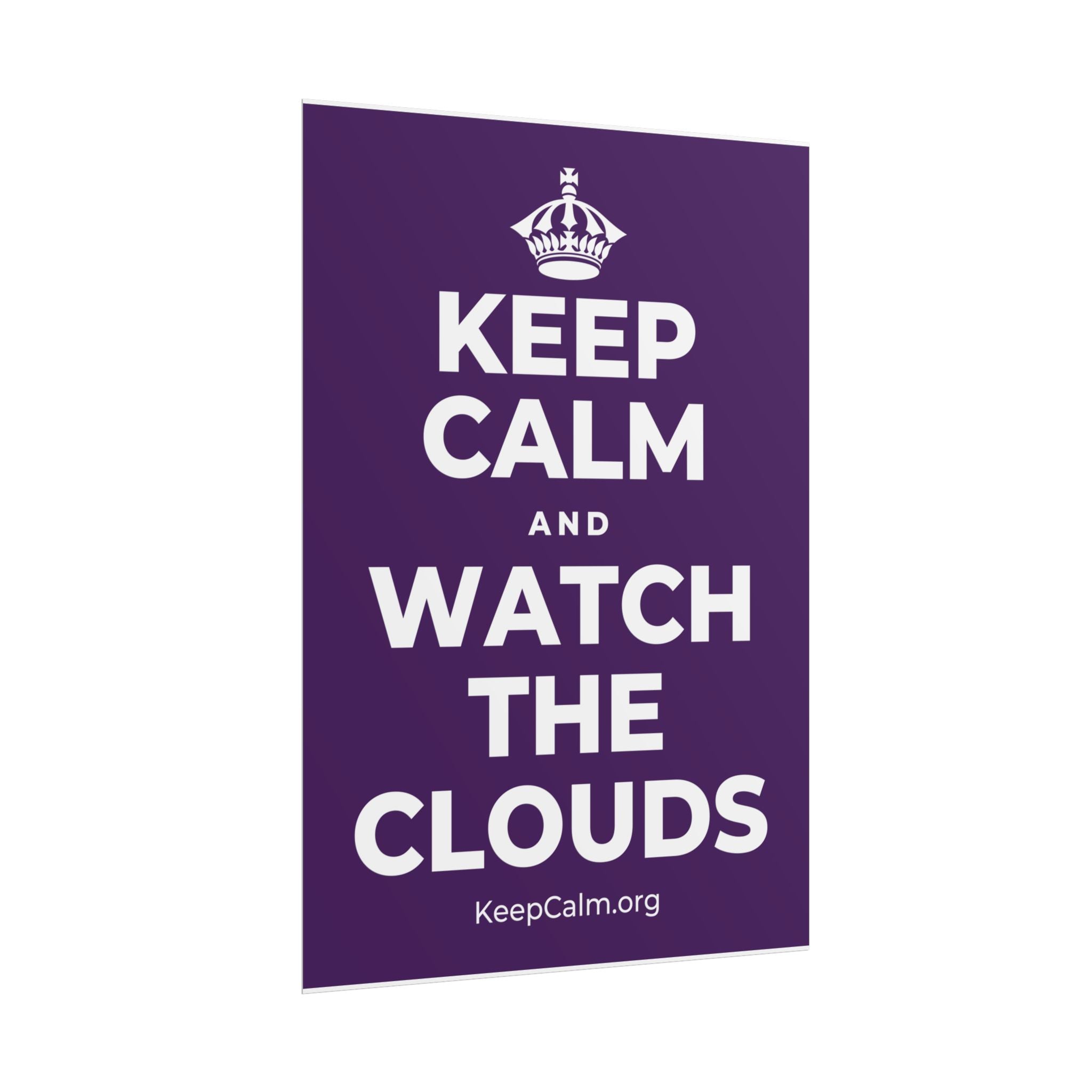 KEEP CALM AND WATCH THE CLOUDS Poster