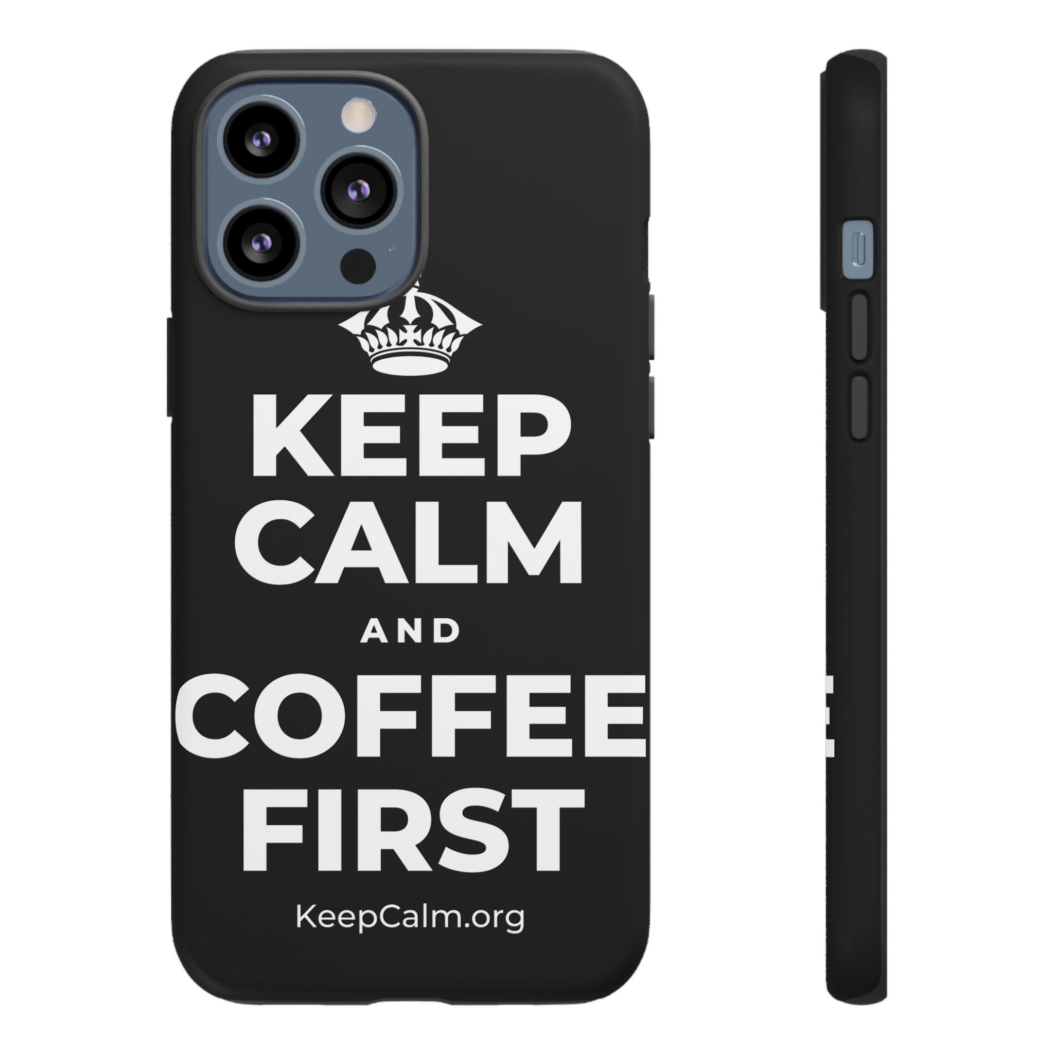 KEEP CALM AND COFFEE FIRST Phone Case