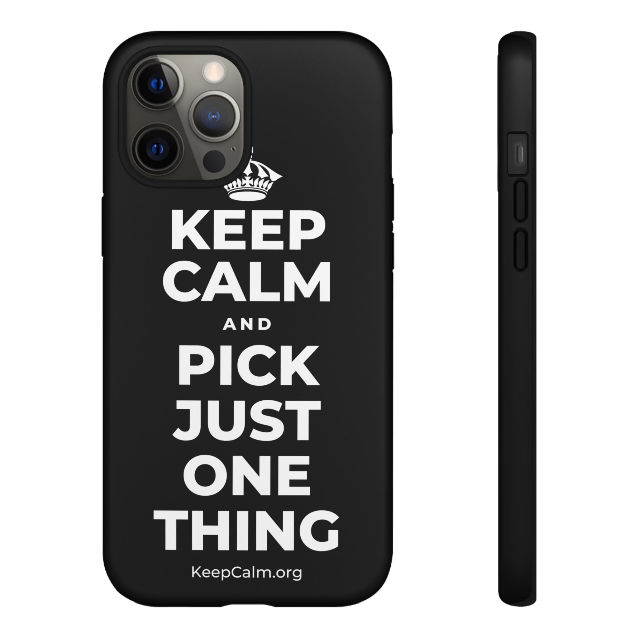 KEEP CALM AND PICK JUST ONE THING Phone Case