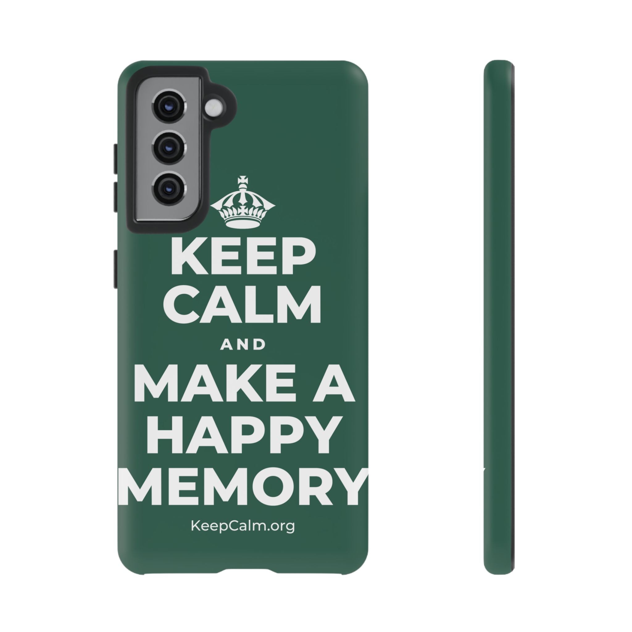 KEEP CALM AND MAKE A HAPPY MEMORY Phone Case