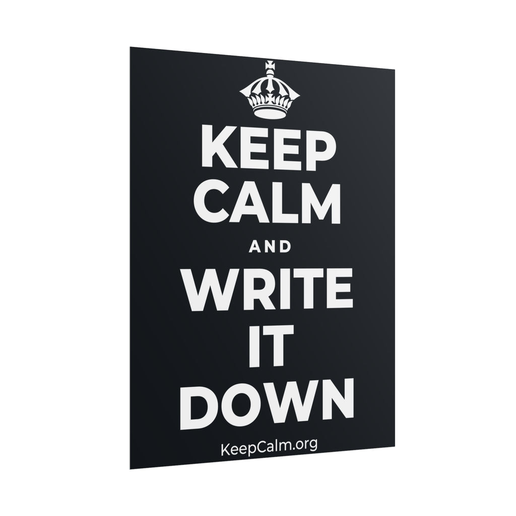 KEEP CALM AND WRITE IT DOWN Poster (Dark)