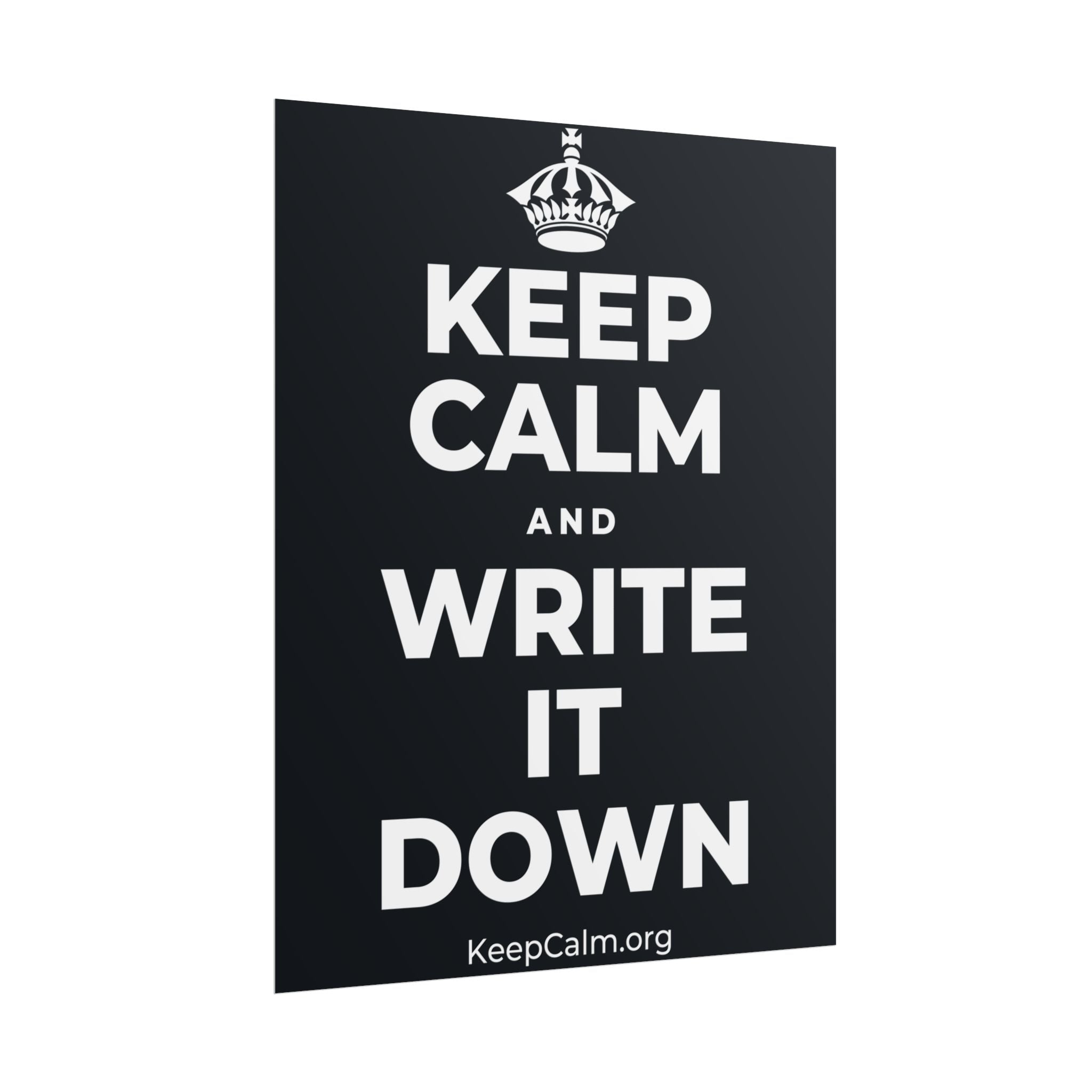 KEEP CALM AND WRITE IT DOWN Poster (Dark)