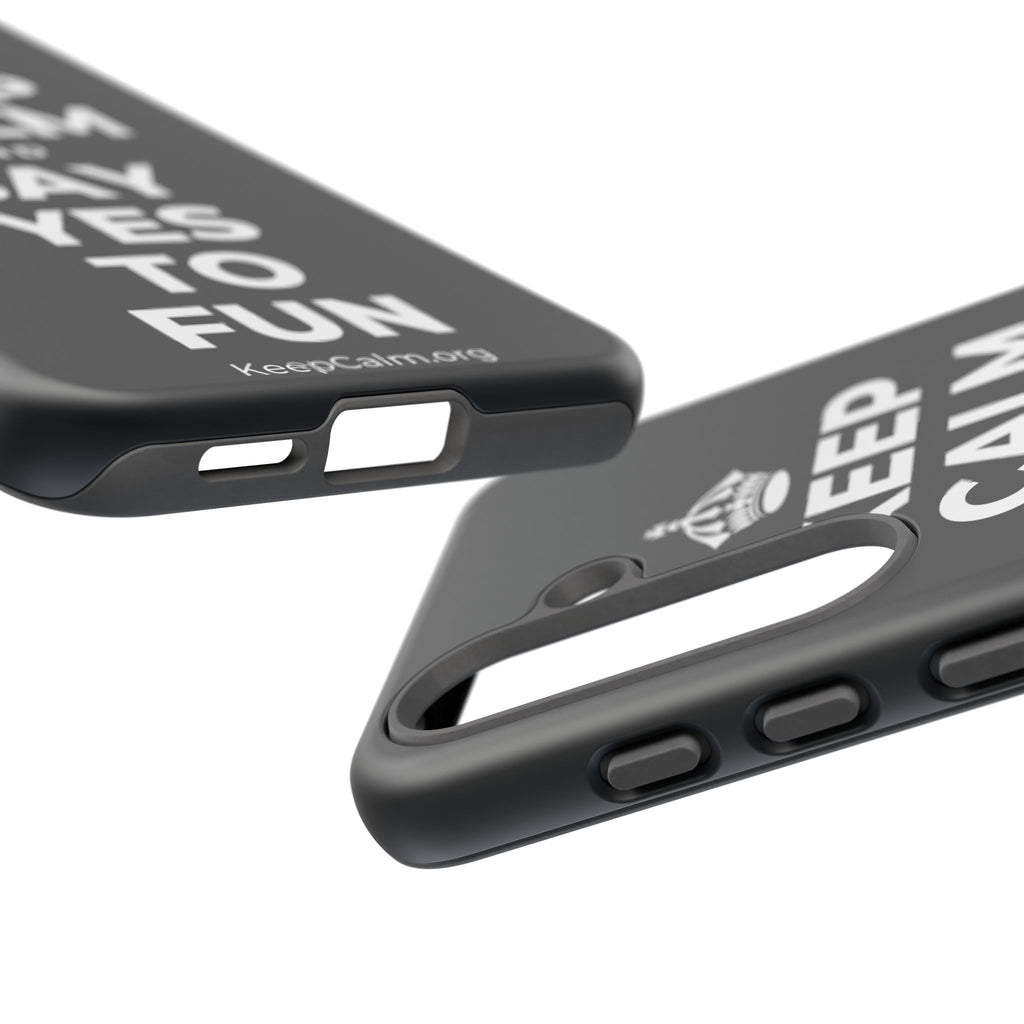 KEEP CALM AND SAY YES TO FUN Phone Case (Dark)