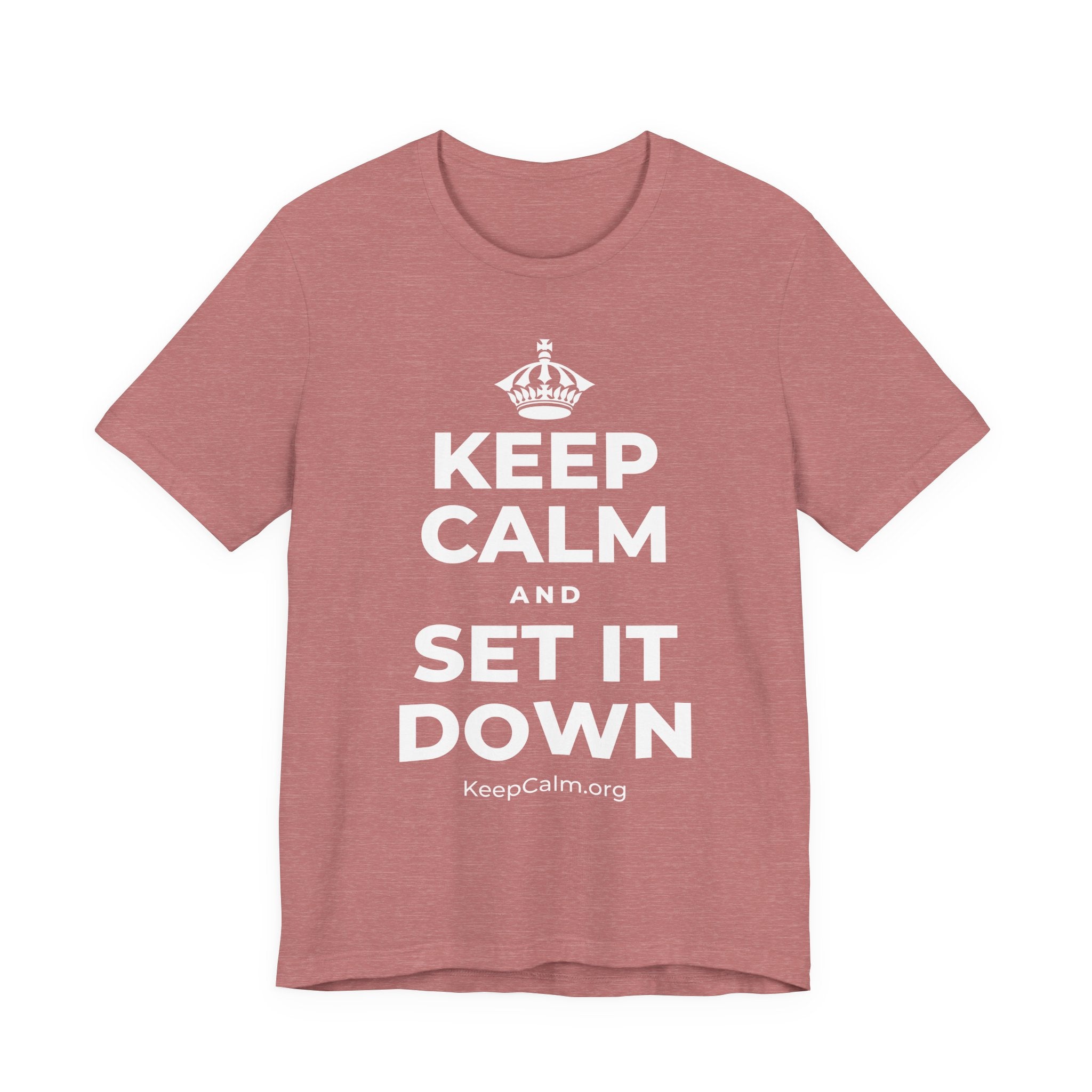 KEEP CALM AND SET IT DOWN T-Shirt (Soft Cream–Heather Mauve)