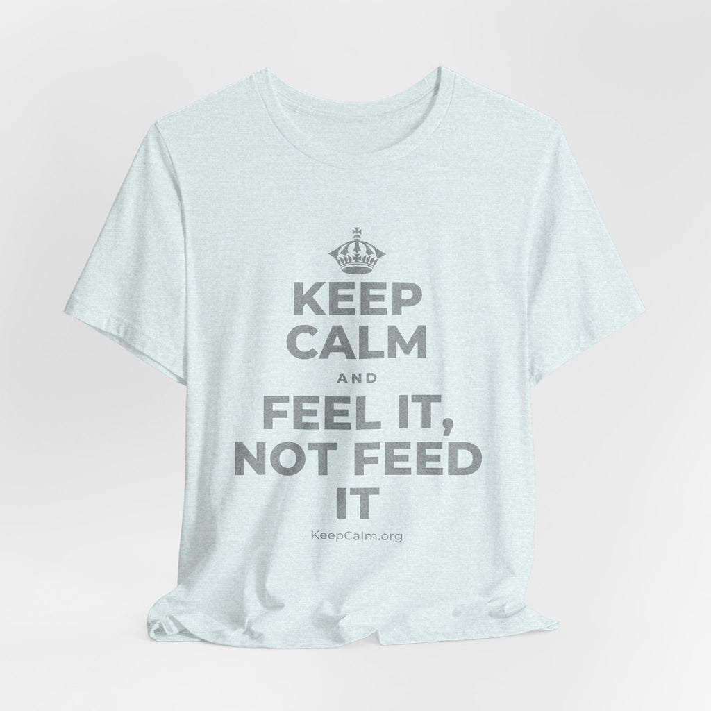 KEEP CALM AND FEEL IT, NOT FEED IT T-Shirt (Soft Cream–Heather Mauve)