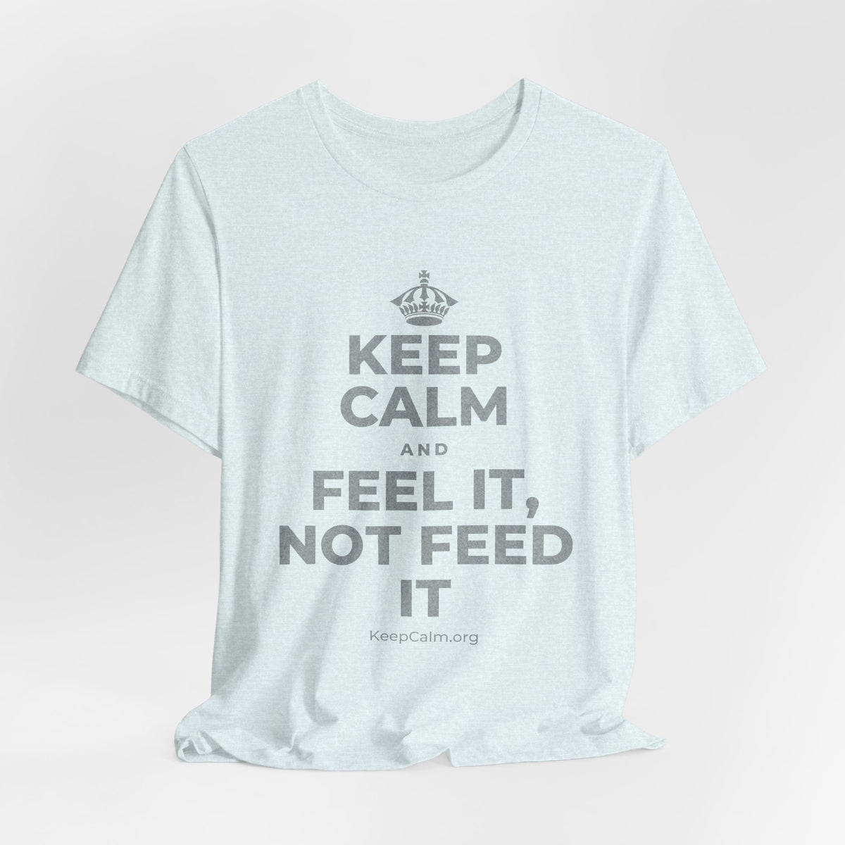KEEP CALM AND FEEL IT, NOT FEED IT T-Shirt (Soft Cream–Heather Mauve)