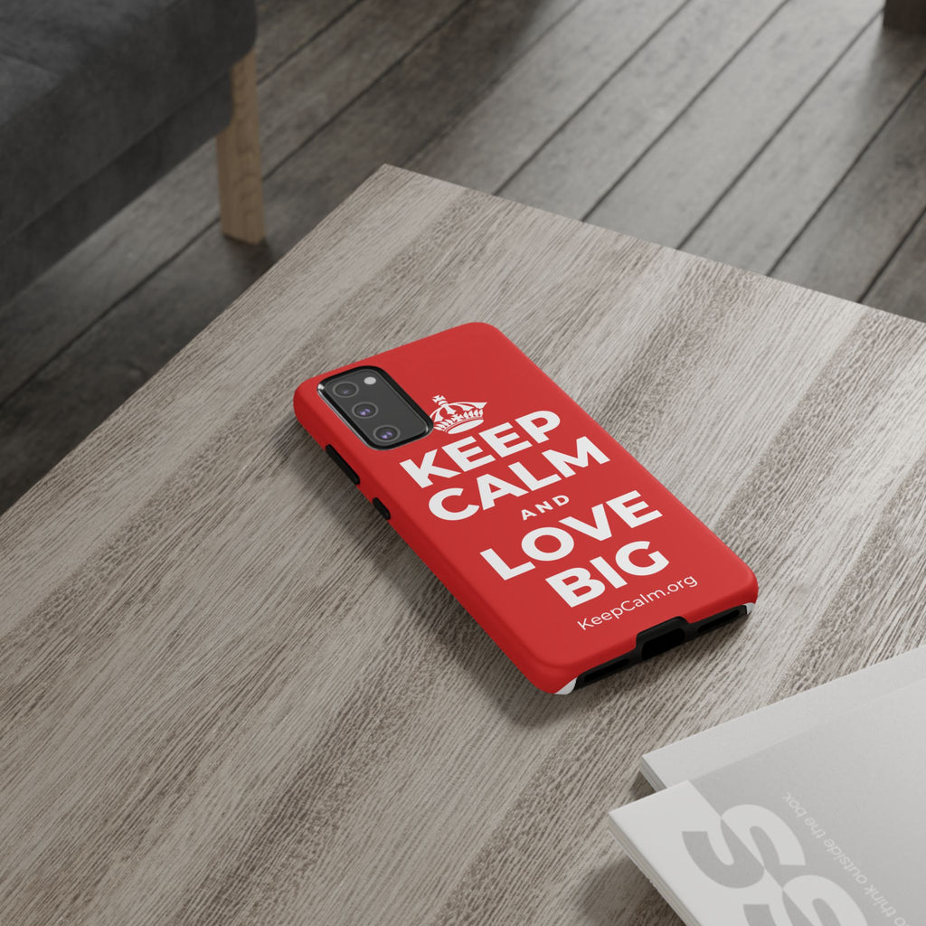 KEEP CALM AND LOVE BIG Phone Case