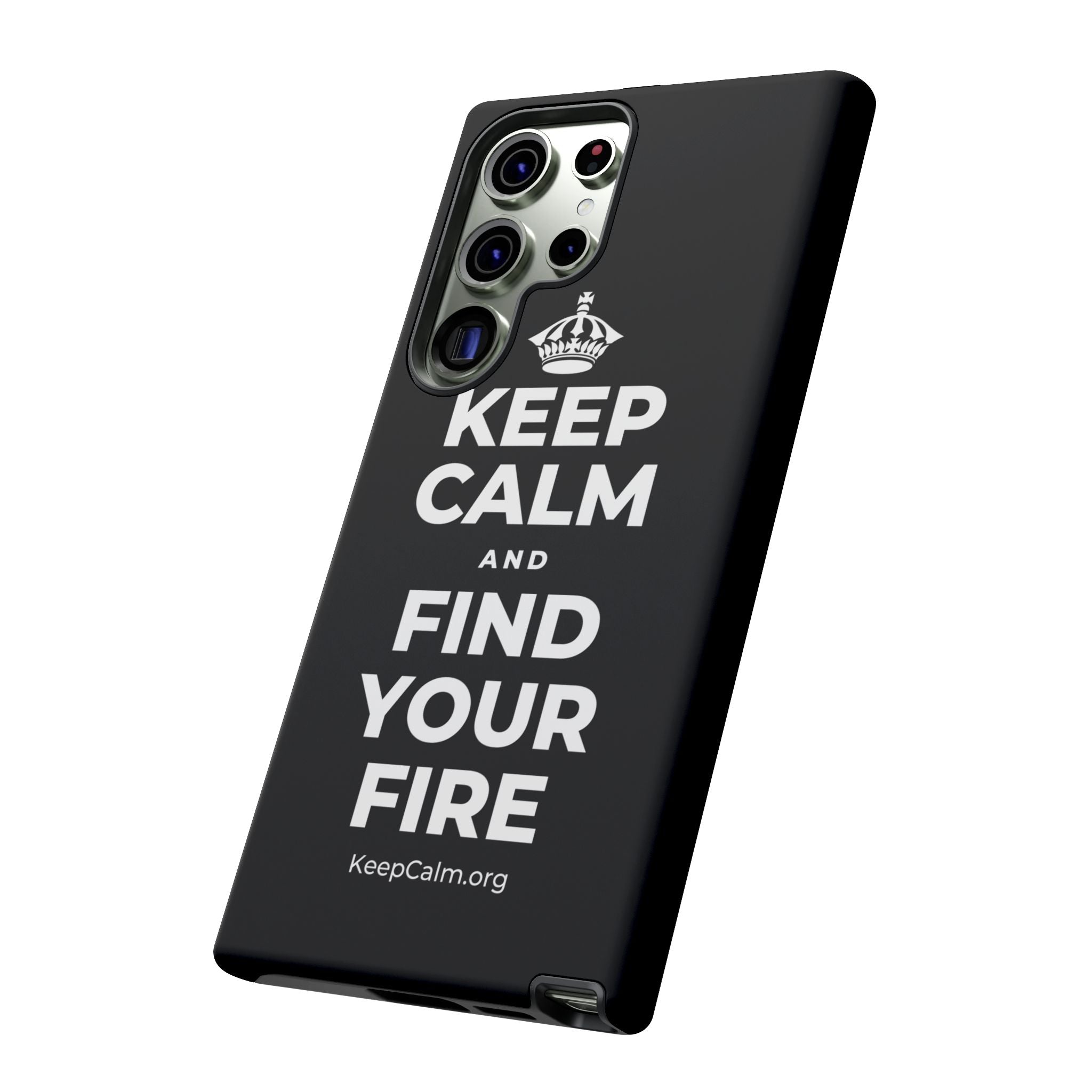 KEEP CALM AND FIND YOUR FIRE Phone Case