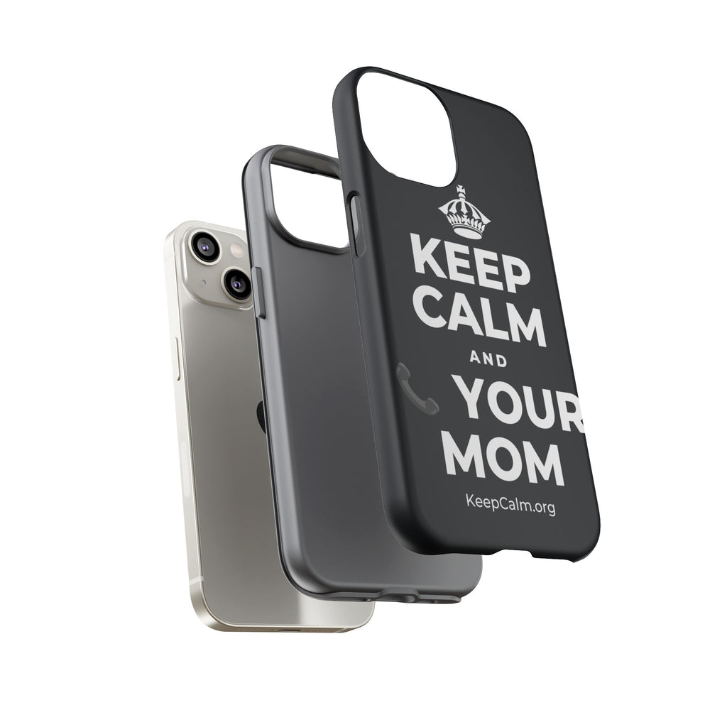 KEEP CALM AND 📞 YOUR MOM Phone Case (Dark)