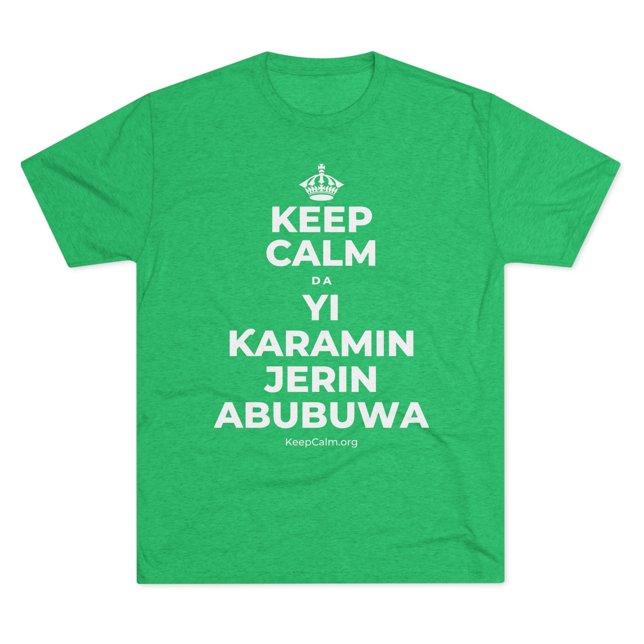 KEEP CALM DA YI ƘARAMIN JERIN ABUBUWA Tri-Blend Tee