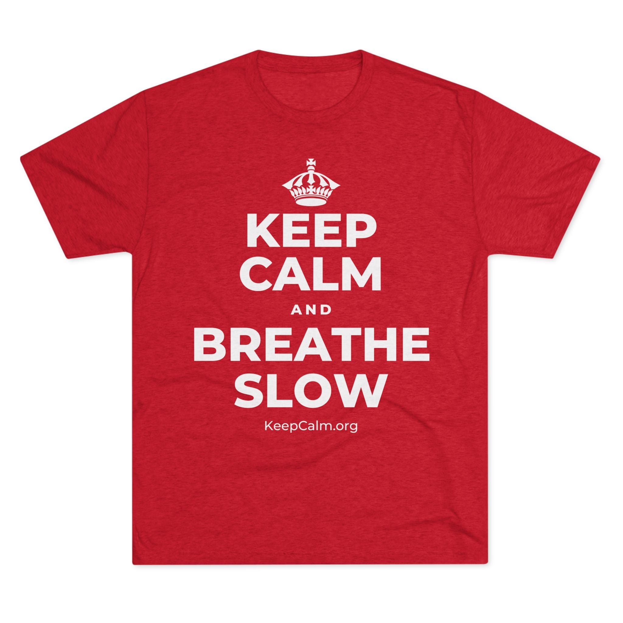 KEEP CALM AND BREATHE SLOW Tri-Blend Tee