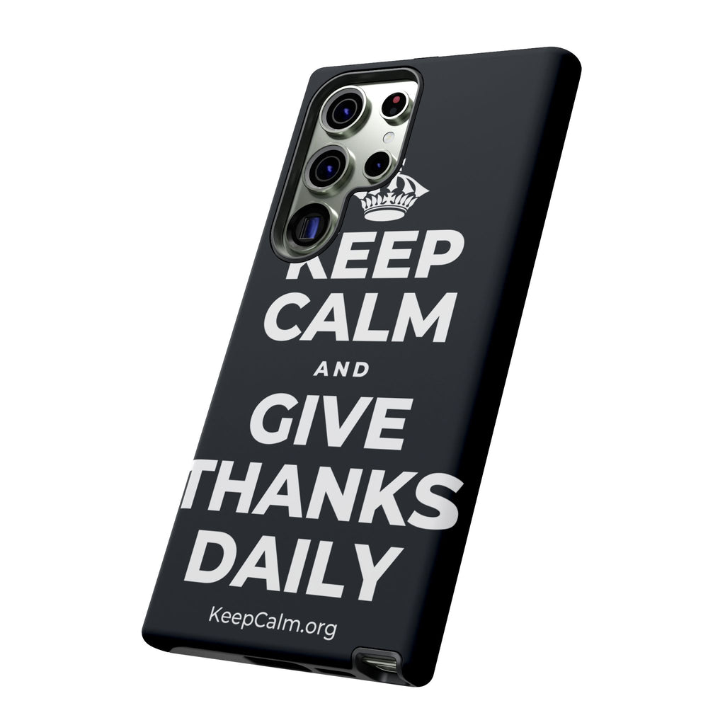 KEEP CALM AND GIVE THANKS DAILY Phone Case (Dark)