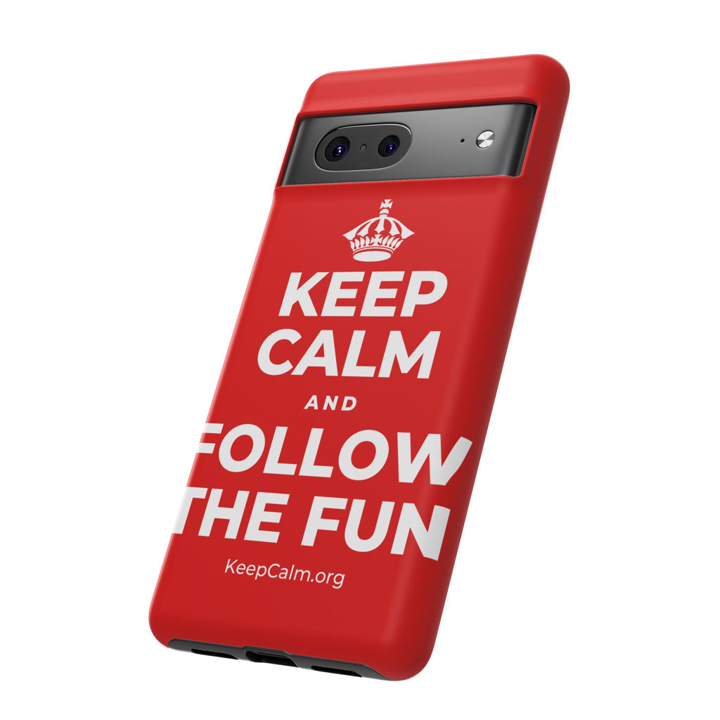 KEEP CALM AND FOLLOW THE FUN Phone Case