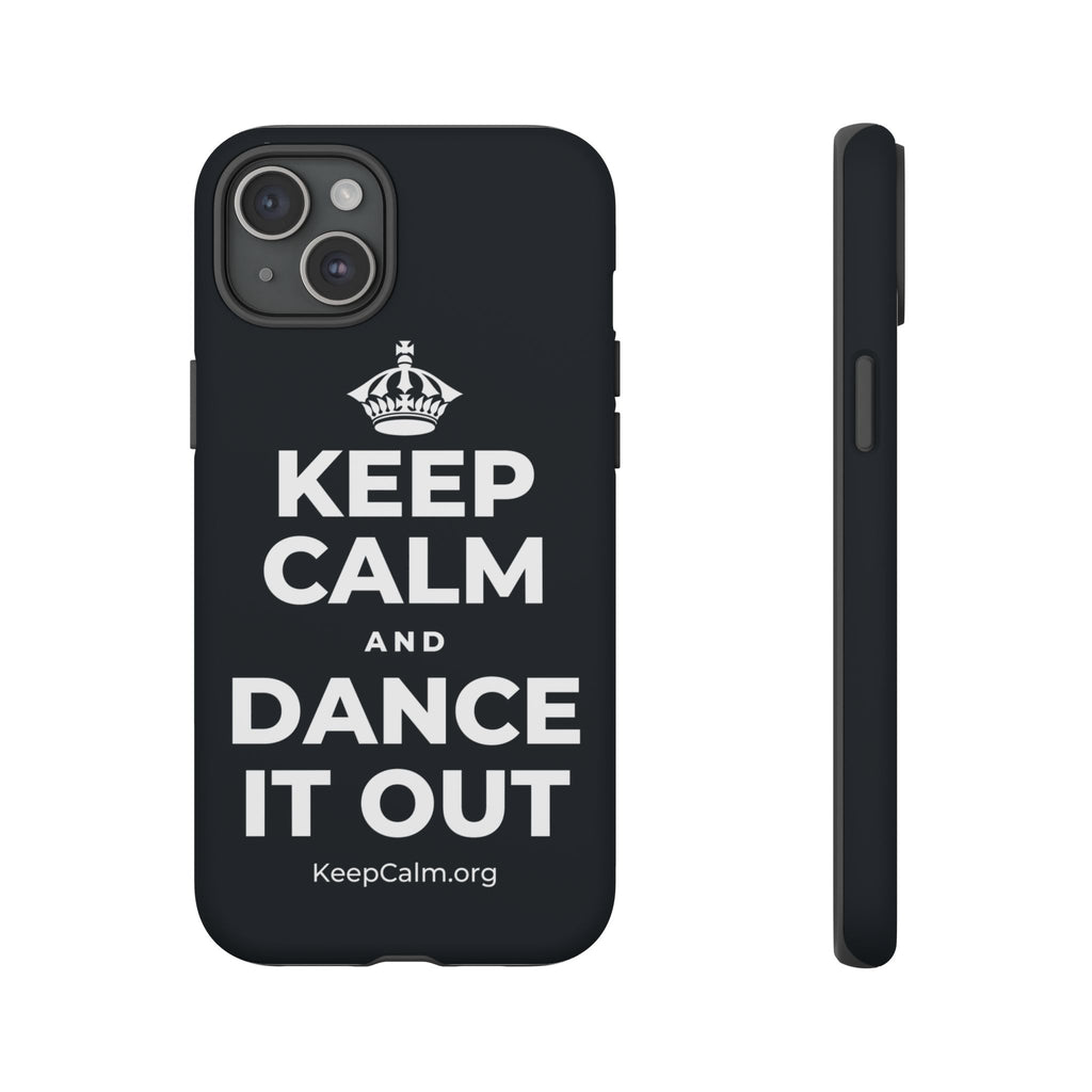 KEEP CALM AND DANCE IT OUT Phone Case (Dark)