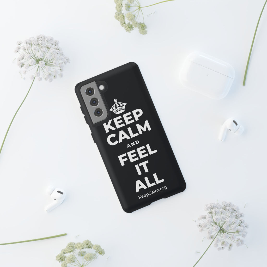 KEEP CALM AND FEEL IT ALL Phone Case (Dark)