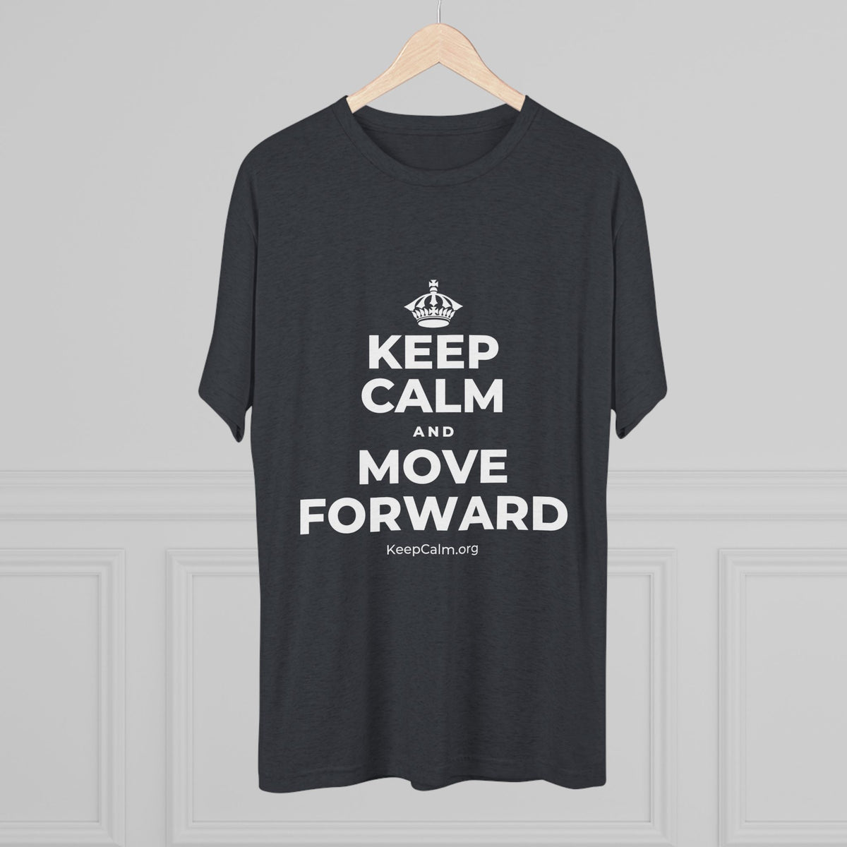 KEEP CALM AND MOVE FORWARD Tri-Blend Tee