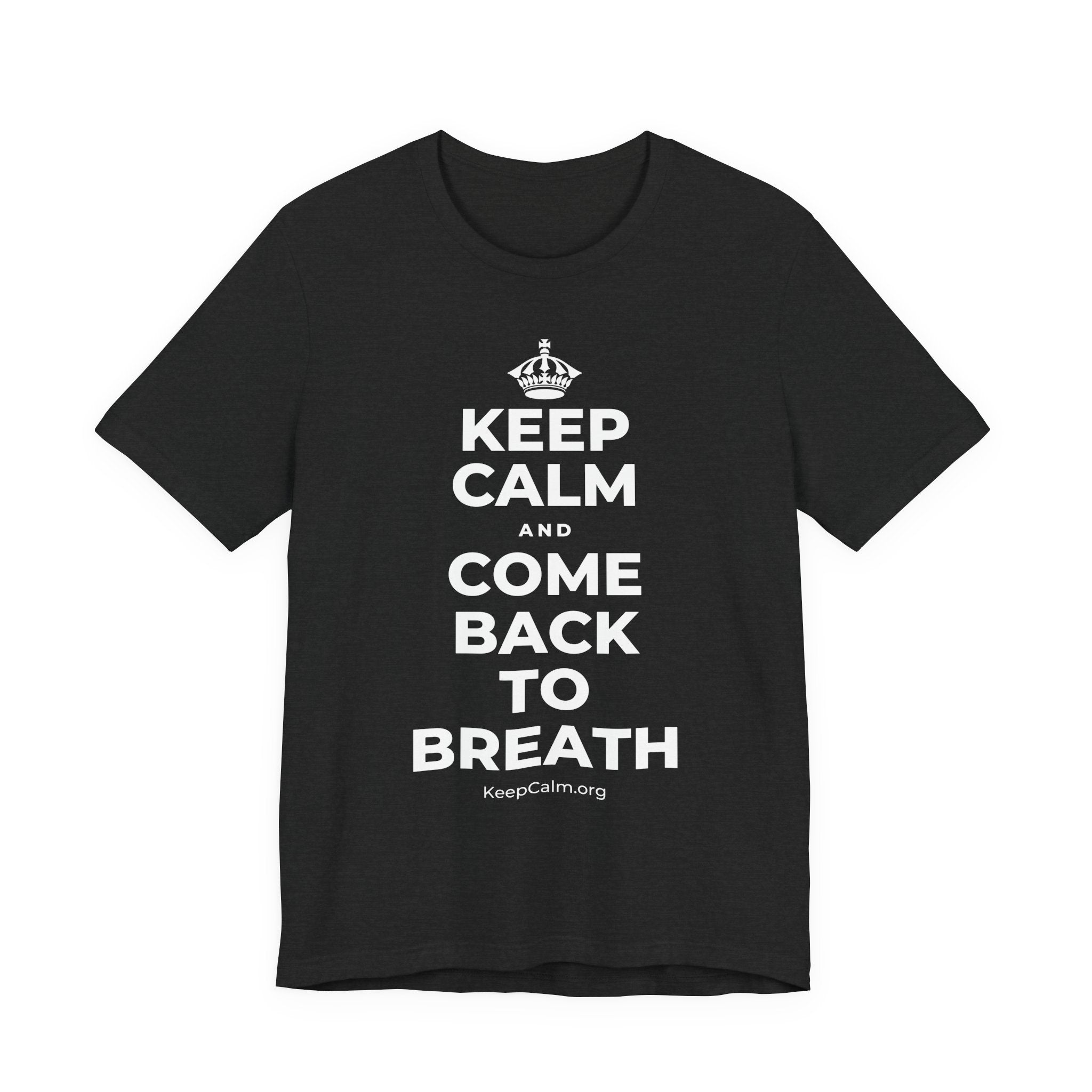 KEEP CALM AND COME BACK TO BREATH T-Shirt (White–Asphalt)