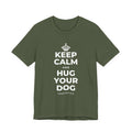 KEEP CALM AND HUG YOUR DOG T-Shirt (Military Green–Autumn)