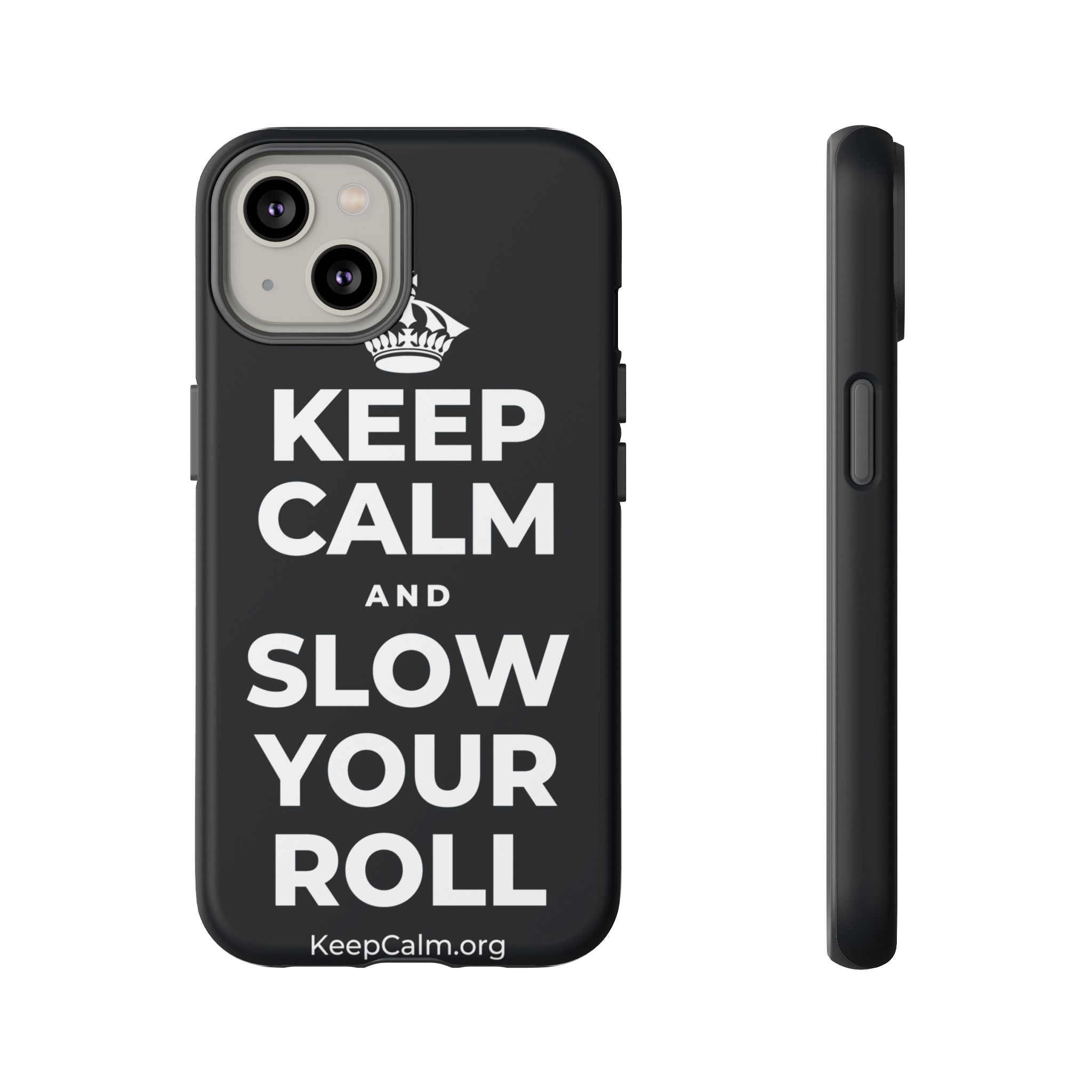 KEEP CALM AND SLOW YOUR ROLL Phone Case (Dark)