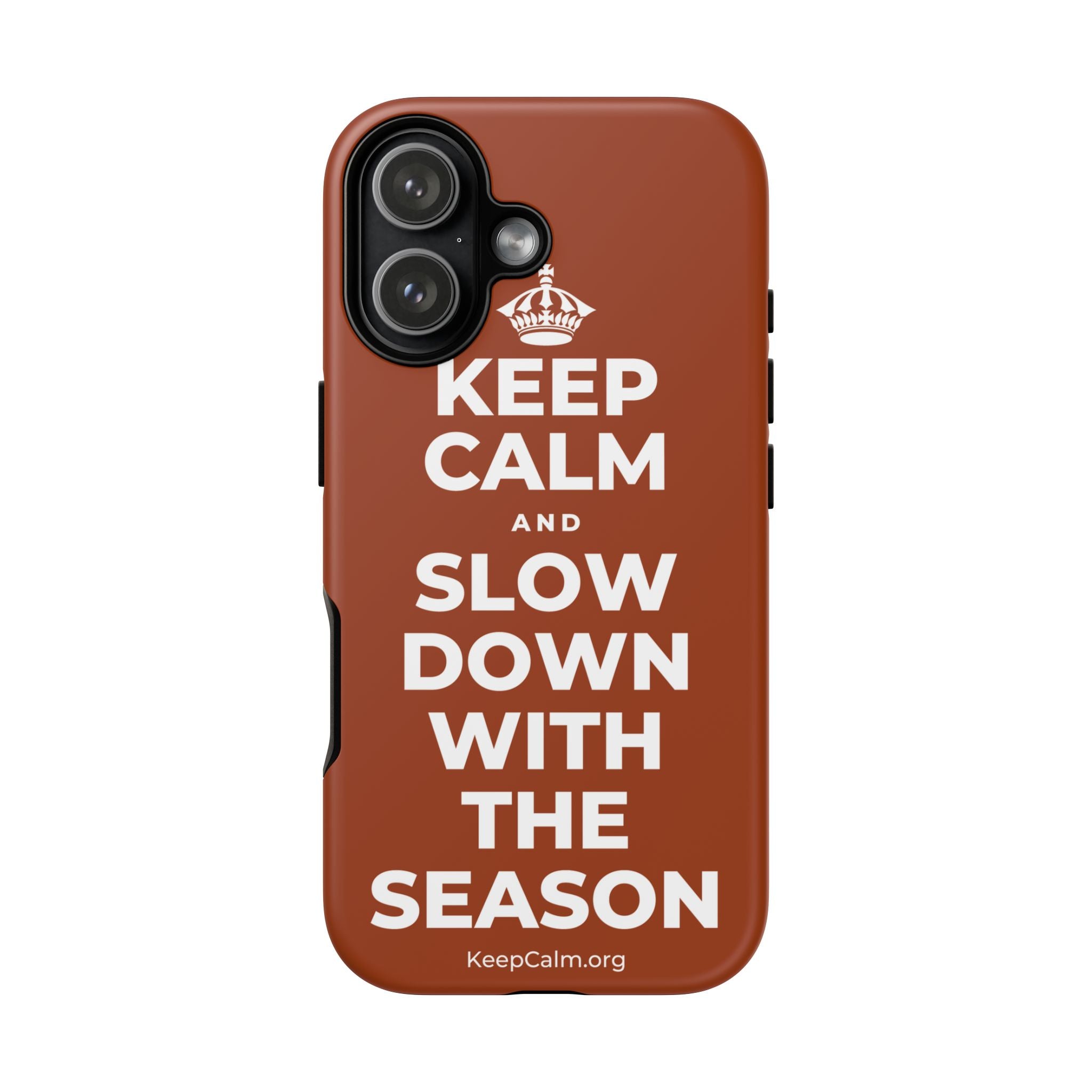 KEEP CALM AND SLOW DOWN WITH THE SEASON Phone Case