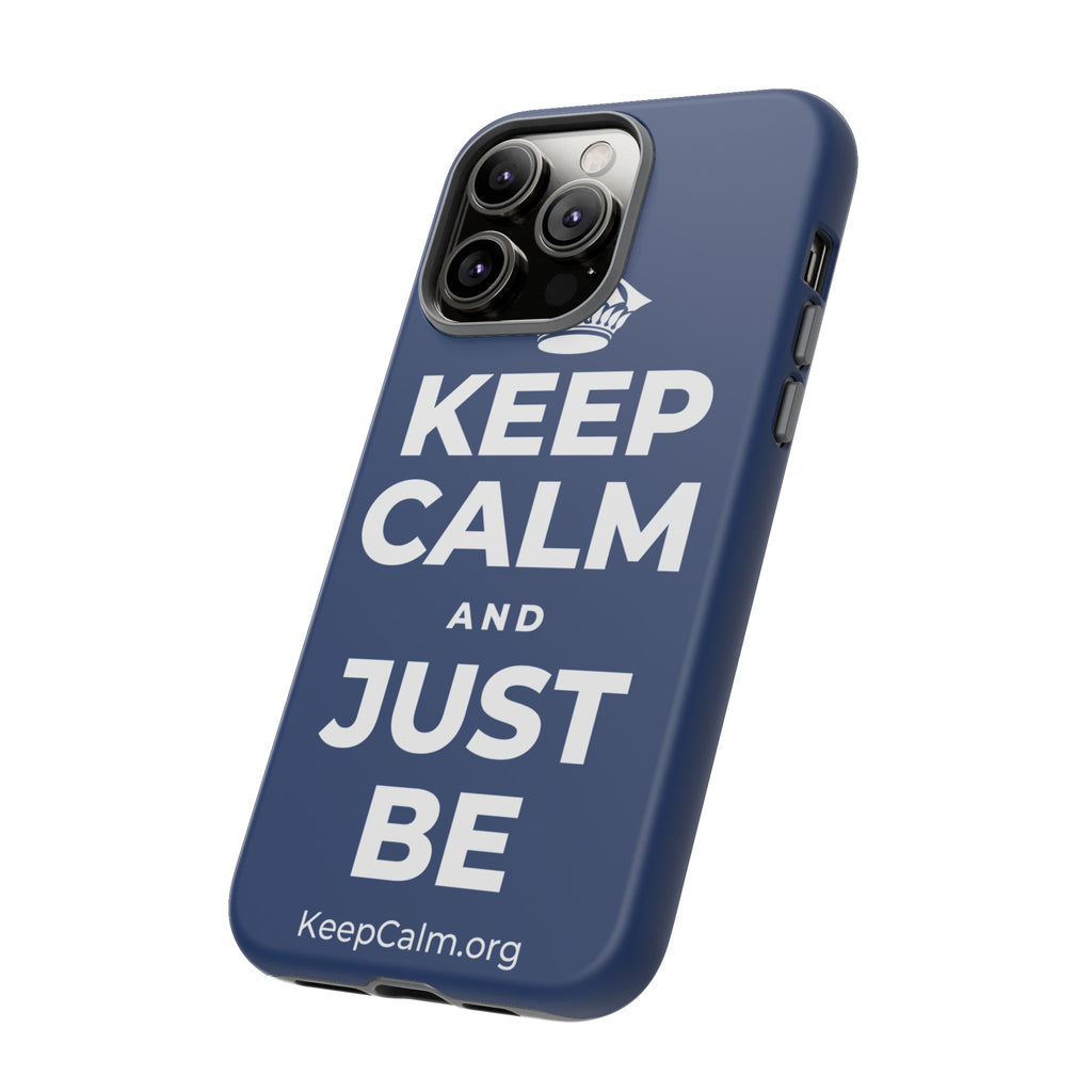KEEP CALM AND JUST BE Phone Case