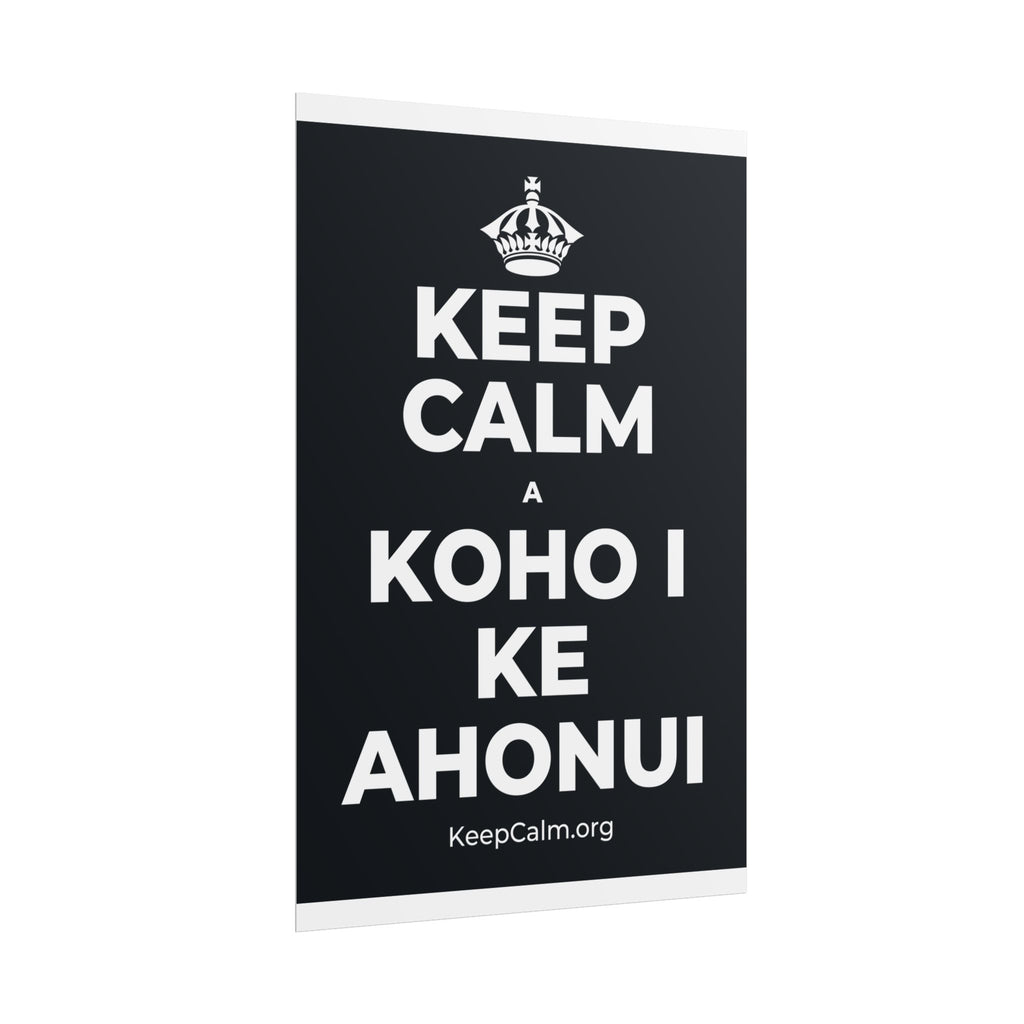 KEEP CALM A KOHO I KE AHONUI Poster (Dark)
