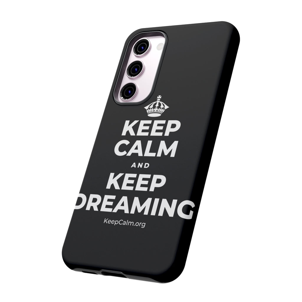 KEEP CALM AND KEEP DREAMING Phone Case