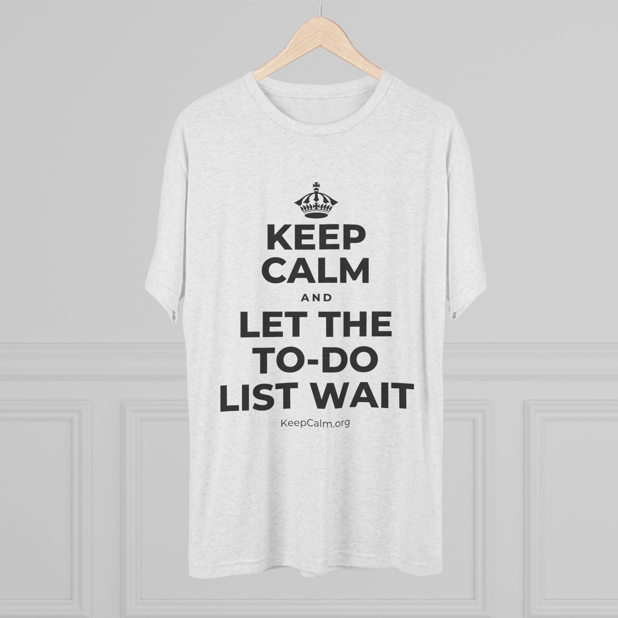 KEEP CALM AND LET THE TO-DO LIST WAIT Tri-Blend Tee