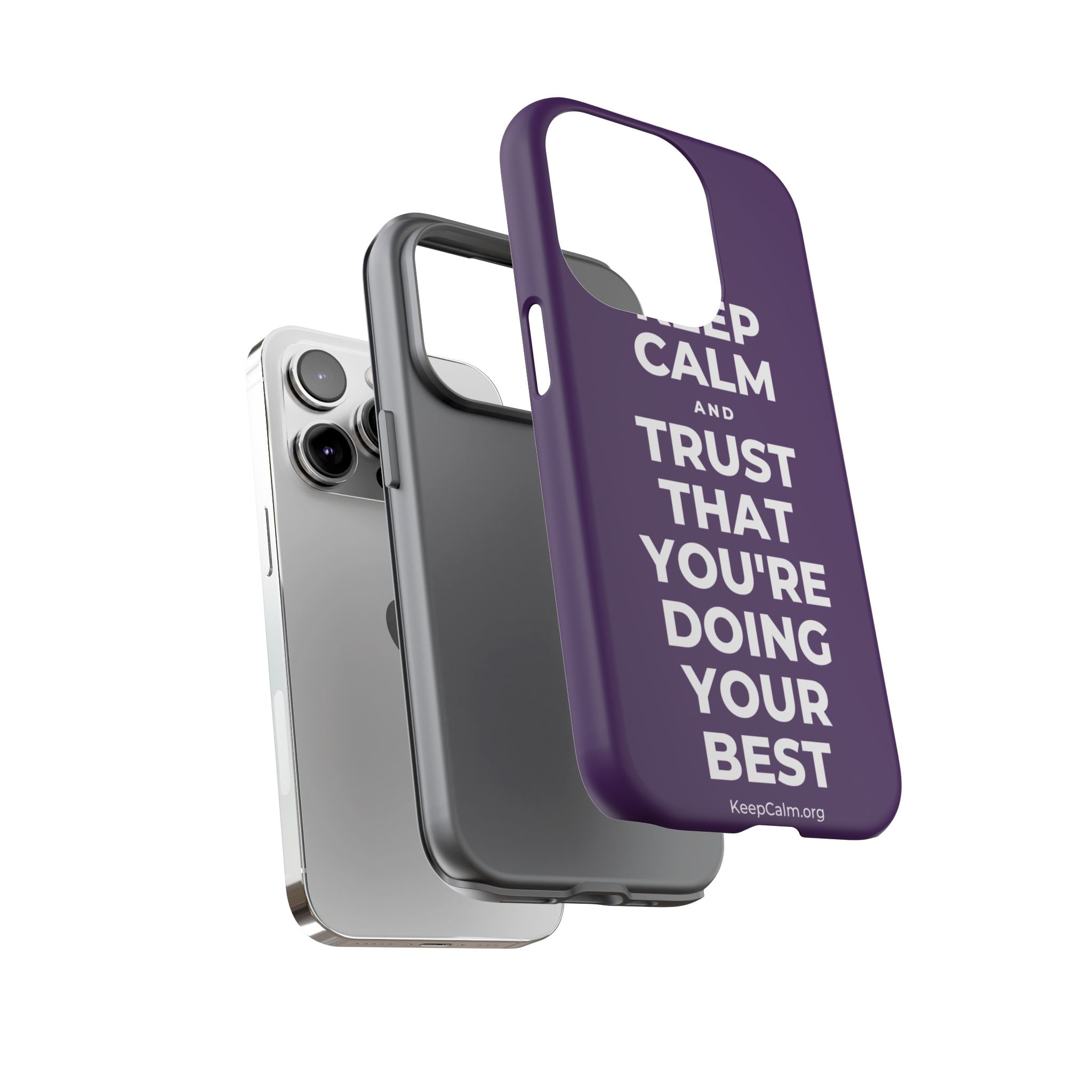 KEEP CALM AND TRUST THAT YOU'RE DOING YOUR BEST Phone Case